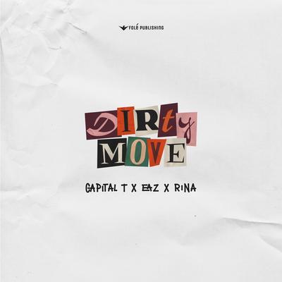 Dirty Move By Capital T, EAZ, Rina's cover