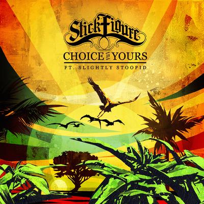 Choice is Yours (feat. Slightly Stoopid) By Stick Figure, Slightly Stoopid's cover