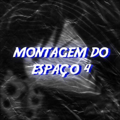 MONTAGEM DO ESPAÇO 4 By DJ YUZAK's cover