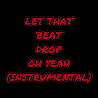 LET THAT BEAT DROP OH YEAH (INSTRUMENTAL) By George Micheal Gilto's cover