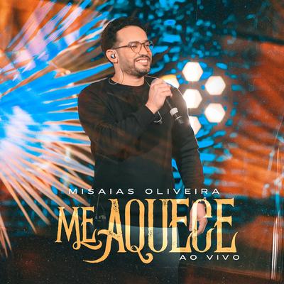 Me Aquece (Ao Vivo) By Misaias Oliveira's cover