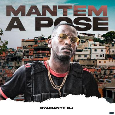 Mantem a Pose (Baile Funk) By Dyamante DJ's cover