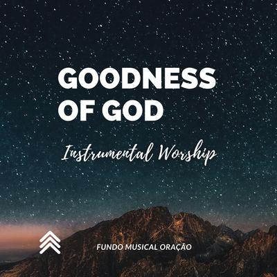 Goodness Of God - Instrumental Worship By Fundo Musical Oração's cover