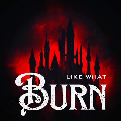 Burn By Like What's cover