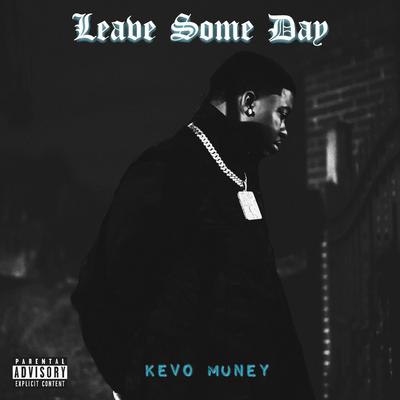 Leave Some Day By Kevo Muney's cover