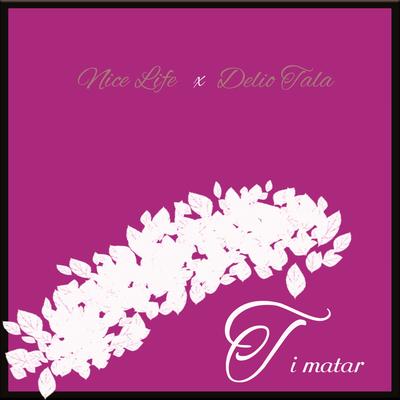 Ti Matar By Nice Life, Delio Tala's cover