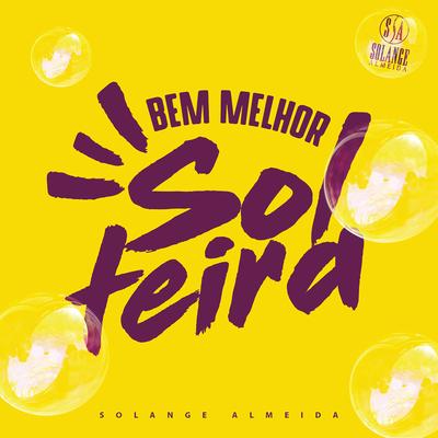 Bem Melhor Solteira By Solange Almeida's cover