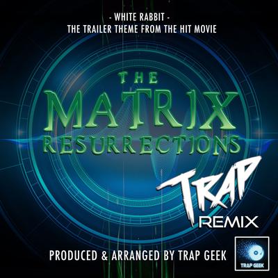 White Rabbit (From "Matrix Resurrections") (Trap Remix)'s cover