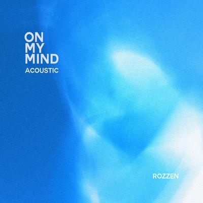 On My Mind (Acoustic) By Rozzen's cover