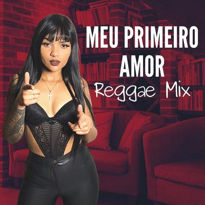 Meu primeiro amor (Reggae Mix) By love reggae Brazil's cover