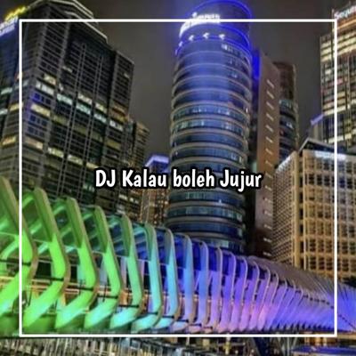 DJ KALAU BOLEH JUJUR PADAMU X TOCANA PISTA's cover