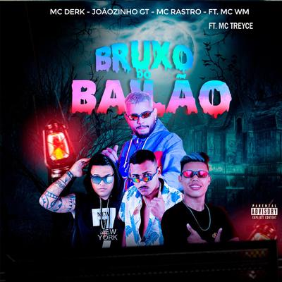 Bruxo do Bailão (feat. MC WM) (feat. MC WM) By JOÃOZINHO GT, MC Derk, Mc Rastro, MC WM's cover