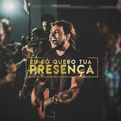 Eu Só Quero Tua Presença By Theo Rubia's cover