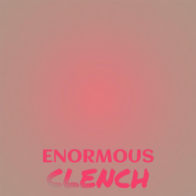 Enormous Clench's cover