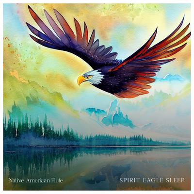 Spirit Eagle Sleep By Native American Flute's cover