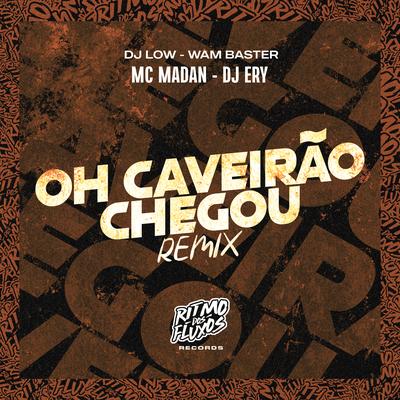 Oh Caveirão Chegou (Remix) By DJ Ery, MC Madan, DJ LOW, Wam Baster's cover