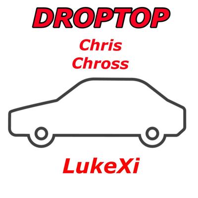 Droptop By Chris Chross, Lukexi's cover