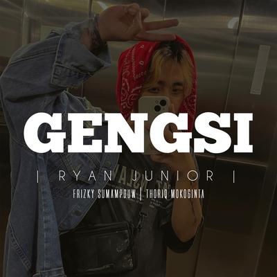 Gengsi By Ryan Junior, Frizky Sumampouw, Thoriq Mokoginta's cover