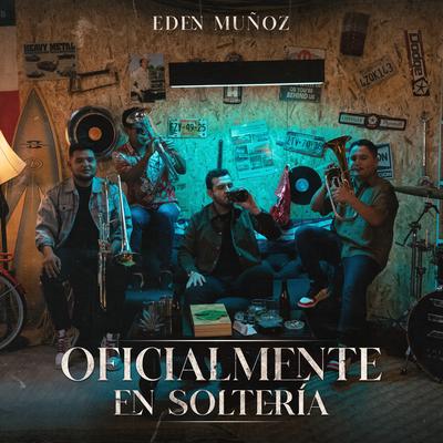 Oficialmente en Soltería By Eden Muñoz's cover