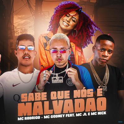 Sabe Que Nós É Malvadão (feat. MC Nick & Dj JL O Único) (feat. MC Nick & Dj JL O Único)'s cover