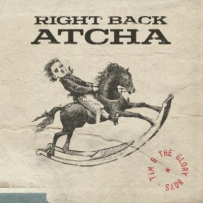 Right Back Atcha By Tim & The Glory Boys's cover