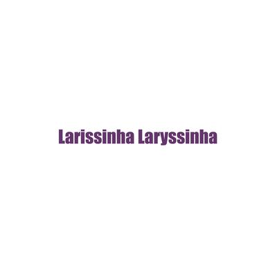 Larissinha Laryssinha's cover