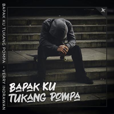 Bapak Ku Tukang Pompa By Verry Indrawan's cover