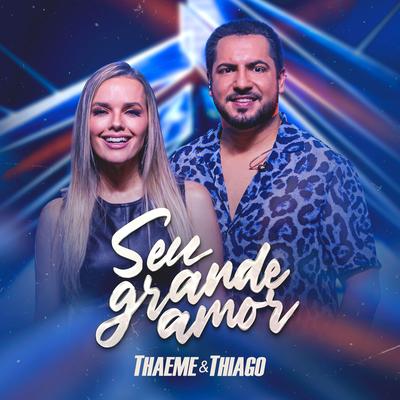 Seu Grande Amor By Thaeme & Thiago's cover