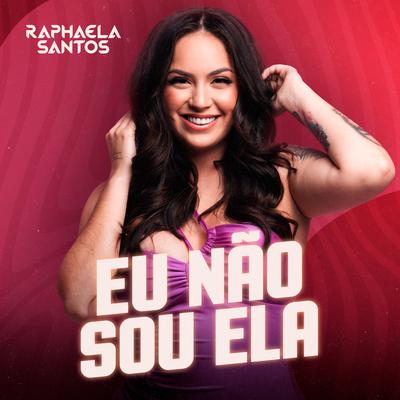 Eu Não Sou Ela By Raphaela Santos's cover