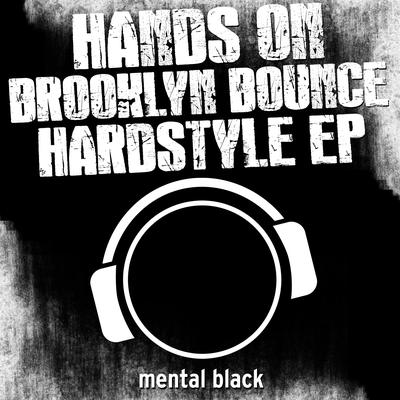 Hands on Brooklyn Bounce Hardstyle EP's cover