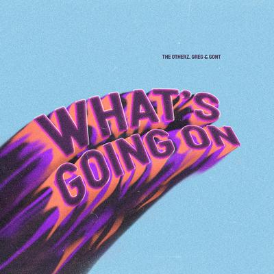What's Going On (Radio Edit) By The Otherz, Greg e Gont's cover