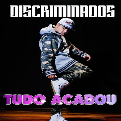 Tudo Acabou By Discriminados's cover