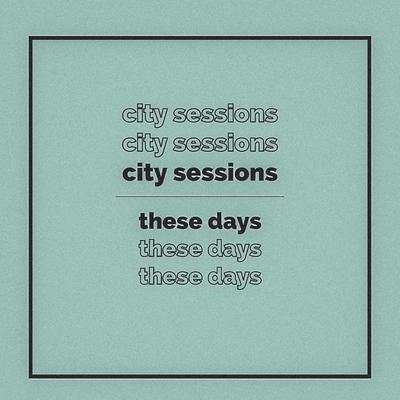 These Days By City Sessions, Citycreed's cover