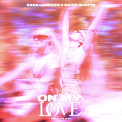 On My Love (Live Acoustic) By Zara Larsson, David Guetta's cover