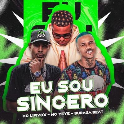 Eu Sou Sincero By MC Lipivox, Buraga Beat, Mc Yeye's cover