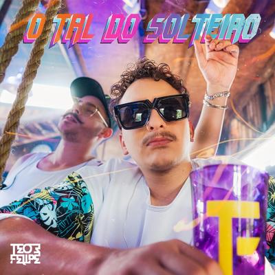 O Tal do Solteiro (Ao Vivo) By Teo e Felipe's cover