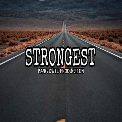 Strongest By Bang Dwie Production's cover