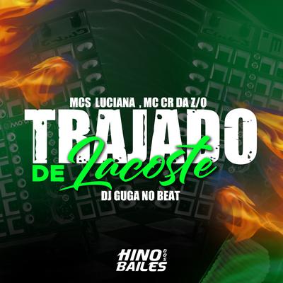 Trajado de Lacoste By Mc Luciana, MC CR DA ZO, Dj Guga no Beat's cover