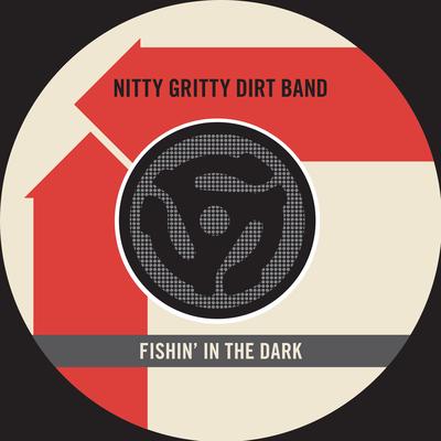 Fishin' in the Dark By Nitty Gritty Dirt Band's cover