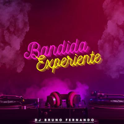 Bandida Experiente By DJ BRUNO FERNANDO's cover