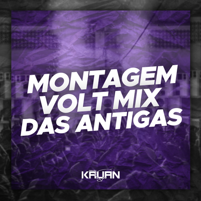 Montagem Volt Mix Das Antigas By DJ Kauan SP's cover