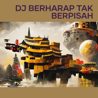 Dj Berharap Tak Berpisah (Remix)'s cover