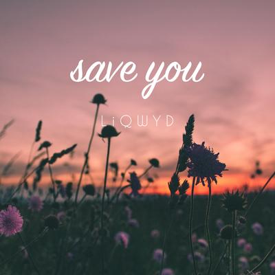 Save You By LiQWYD's cover