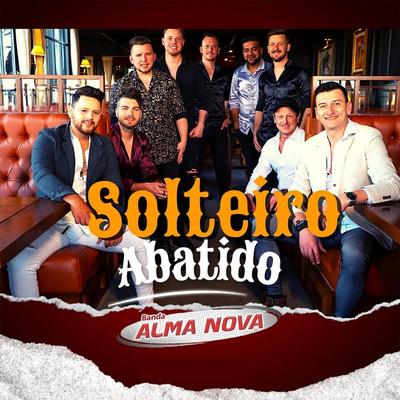 Solteiro Abatido By Banda Alma Nova's cover