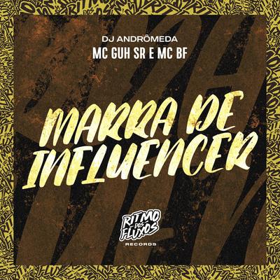 Marra de Influêncer By MC Guh SR, MC BF, DJ Andromeda's cover