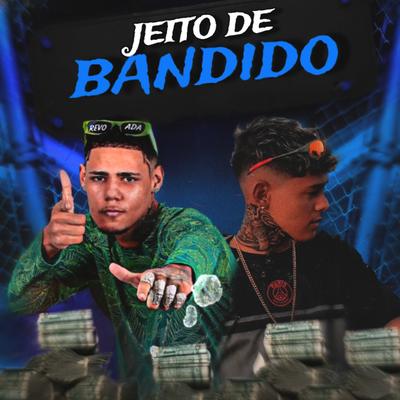 Jeito de Bandido By eoo kendy, Bruninho Braz's cover