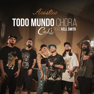 Todo Mundo Chora (Acústico) By Cali, Kell Smith's cover