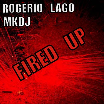 Fired Up (Remix) By MKDJ, Funky Green Dogs, rogerio lago's cover