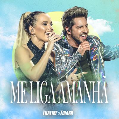 Me Liga Amanhã (Ao Vivo) By Thaeme & Thiago's cover