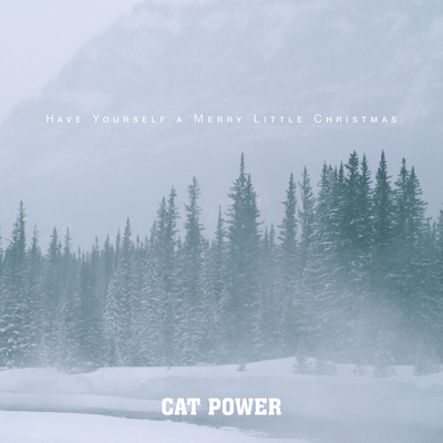 Have Yourself A Merry Little Christmas By Cat Power's cover